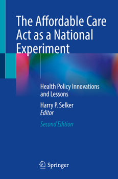 Paperback The Affordable Care ACT as a National Experiment: Health Policy Innovations and Lessons Book