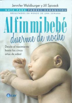 Paperback Al Fin Mi Bebe Duerme de Noche: Guia Para Padres Exaustos = Baby Sleep at Night [Spanish] Book