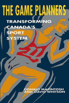 Paperback The Game Planners: Transforming Canada's Sport System Book