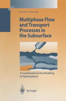 Paperback Multiphase Flow and Transport Processes in the Subsurface: A Contribution to the Modeling of Hydrosystems Book