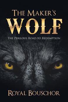 Paperback The Maker's Wolf: The Perilous Road to Redemption Book