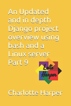 Paperback An Updated and in depth Django project overview using bash and a Linux server Part 9 Book