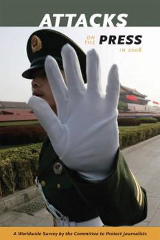 Attacks on the Press in 2008: A Worldwide Survey by the Committee to Protect Journalists