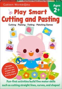 Paperback Play Smart Cutting and Pasting Age 2+: Preschool Activity Workbook with Stickers for Toddlers Ages 2, 3, 4: Build Strong Fine Motor Skills: Basic Scis Book