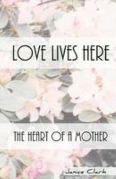 Paperback Love Lives Here: The Heart of a Mother Book