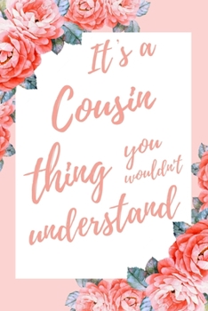 It's a Cousin Thing You Wouldn't Understand: 6x9" Dot Bullet Notebook/Journal Funny Gift Idea