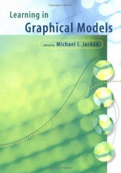 Learning in Graphical Models - Book  of the Adaptive Computation and Machine Learning