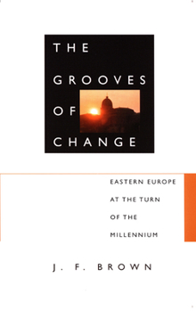 Paperback The Grooves of Change: Eastern Europe at the Turn of the Millennium Book