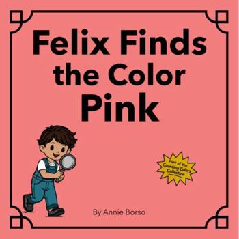 Paperback Felix Finds the Color Pink (The Counting Colors Collection) Book