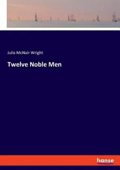 Paperback Twelve Noble Men Book