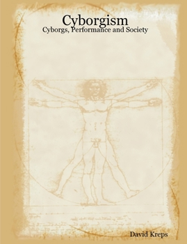 Paperback Cyborgism: Cyborgs, Performance and Society Book