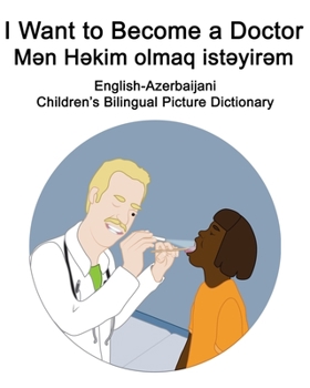 Paperback English-Azerbaijani I Want to Become a Doctor/Mən Həkim olmaq istəyirəm Children's Bilingual Picture Dictionary Book