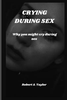 Paperback Crying During Sex: why you might cry during sex Book