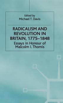 Hardcover Radicalism and Revolution in Britain 1775-1848: Essays in Honour of Malcolm I. Thomis Book