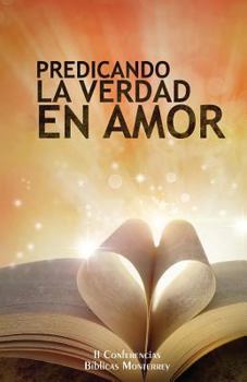 Paperback Predicando La Verdad En Amor: II Conferencias Biblicas Monterrey [Spanish] Book