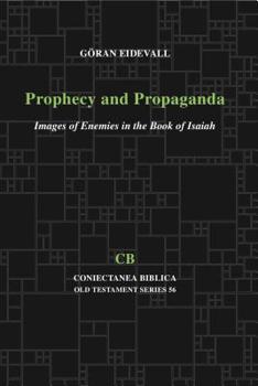 Paperback Prophecy and Propaganda: Images of Enemies in the Book of Isaiah Book