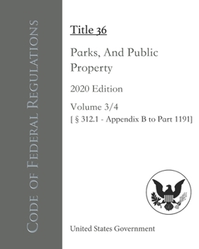 Paperback Code of Federal Regulations Title 36 Parks, Forests, And Public Property 2020 Edition Volume 3/4 [?312.1 - Appendix B to Part 1191] Book