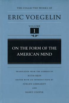 On the Form of the American Mind (The Collected Works of Eric Voegelin, Volume 1)