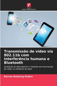 Paperback Transmissão de vídeo via 802.11b com interferência humana e Bluetooth [Portuguese] Book