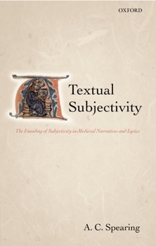 Hardcover Textual Subjectivity: The Encoding of Subjectivity in Medieval Narratives and Lyrics Book