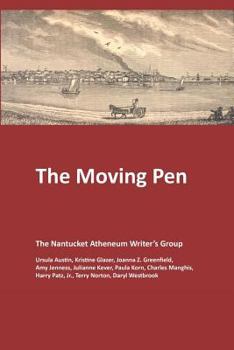 Paperback The Moving Pen: A Nantucket Atheneum Writer's Group Anthology Book