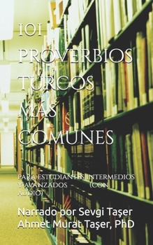 Paperback 101 proverbios turcos más comunes: para estudiantes intermedios y avanzados (con audio) [Spanish] Book