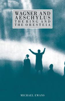 Paperback Wagner and Aeschylus: The Ring and the Oresteia Book