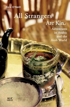 Paperback All Strangers Are Kin: Adventures in Arabic and the Arab World Book
