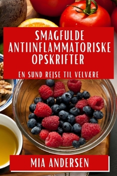 Paperback Smagfulde Antiinflammatoriske Opskrifter: En Sund Rejse til Velvære [Danish] Book