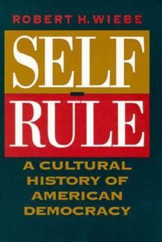 Hardcover Self-Rule: A Cultural History of American Democracy Book