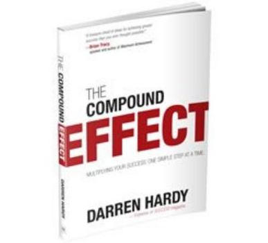 Hardcover The Compound Effect: Multiplying Your Success, One Simple Step at a Time Book