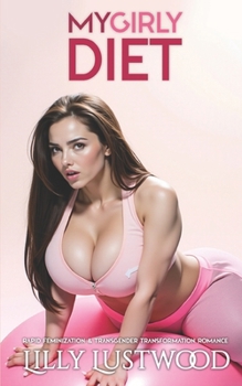 My Girly Diet: Rapid Feminization and Transgender Transformation Romance