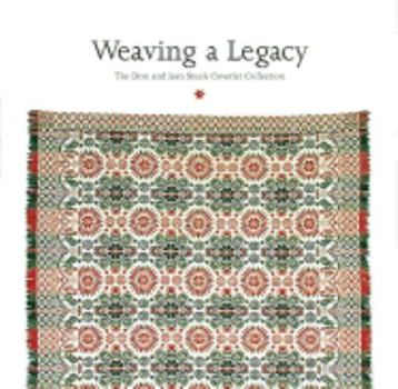 Hardcover Weaving a Legacy: The Don and Jean Stuck Coverlet Collection Book