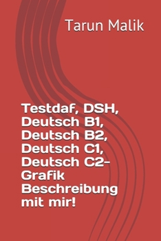 Paperback Testdaf, DSH, Deutsch B1, Deutsch B2, Deutsch C1, Deutsch C2- Grafik Beschreibung mit mir! [German] Book
