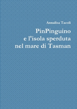 Paperback PinPinguino e l'isola sperduta nel mare di Tasman [Italian] Book