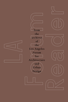 Paperback La Forum Reader: From the Archives of the Los Angeles Forum for Architecture and Urban Design Book