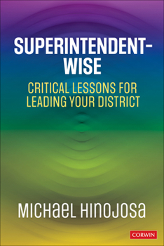 Superintendent-Wise: Critical Lessons for Leading Your District