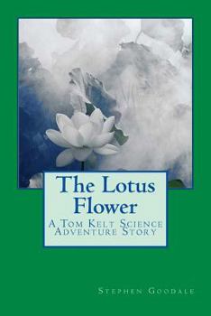Paperback The Lotus Flower: A Tom Kelt Science Adventure Story Book