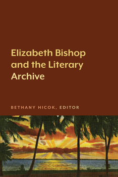 Paperback Elizabeth Bishop and the Literary Archive Book