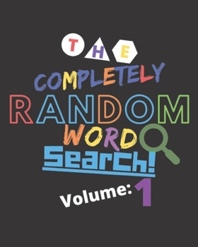 Paperback The Completely Random Word Search Volume: 1: Off The Wall Random Word Search Puzzles For Offline Entertainment For Kids, Teens, and adults Book