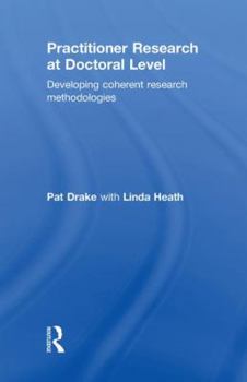Hardcover Practitioner Research at Doctoral Level: Developing Coherent Research Methodologies Book