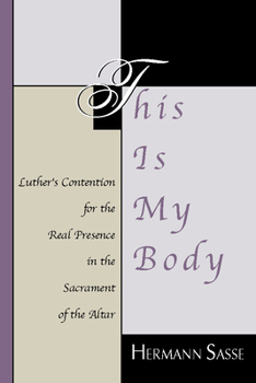 Paperback This Is My Body: Luther's Contention for the Real Presence in the Sacrament of the Altar Book