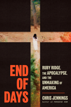 Hardcover End of Days: Ruby Ridge, the Apocalypse, and the Unmaking of America Book
