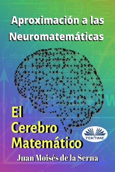 Paperback Aproximación A Las Neuromatemáticas: El Cerebro Matemático [Spanish] Book