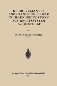 Paperback Georg Jellineks Anorganische Lehre in Ihren Grundzügen ALS Rechtssystem Dargestellt [German] Book