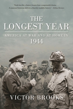 Paperback The Longest Year: America at War and at Home in 1944 Book