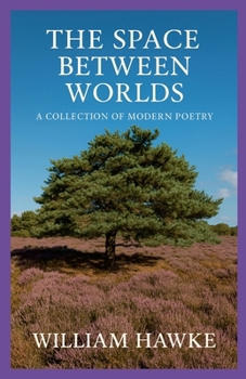 Paperback The Space Between Worlds: A collection of modern poetry Book