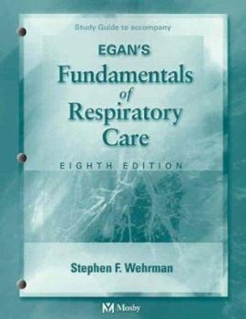 Study Guide to Accompany Egan's Fundamentals of Respiratory Care