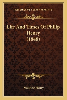 Life And Times Of Philip Henry