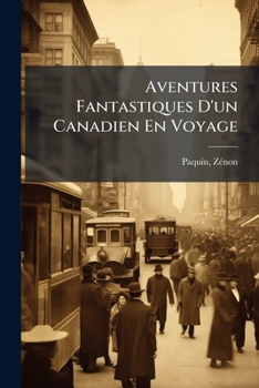 Paperback Aventures Fantastiques D'un Canadien En Voyage [French] Book